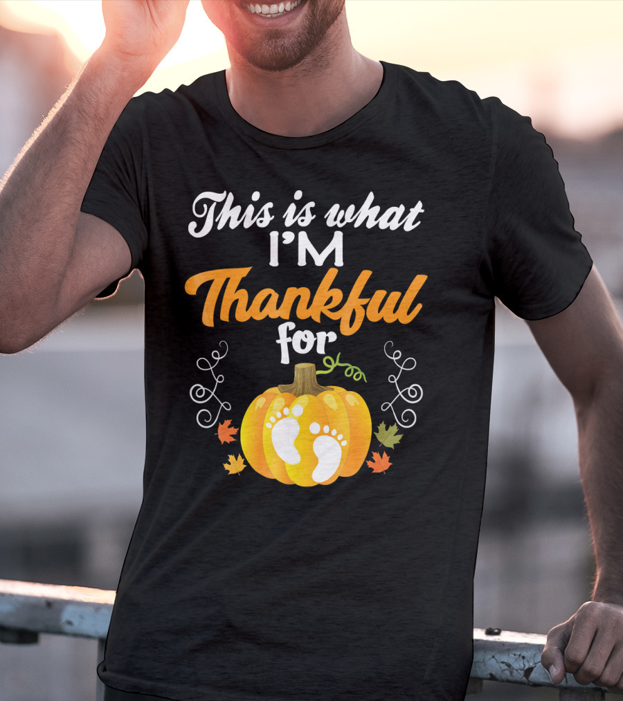 This Is What I'm Thankful For Pumpkin Baby Footprints Autumn Leaves T-Shirt
