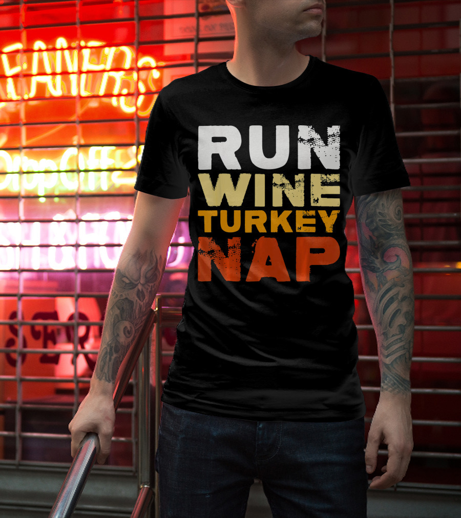 Run Wine Turkey Nap Thanksgiving Humor T-Shirt
