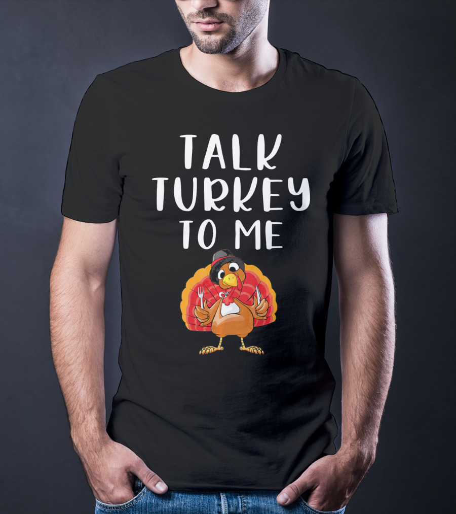 Talk Turkey To Me Thanksgiving Humor Turkey Holding Utensils T-Shirt