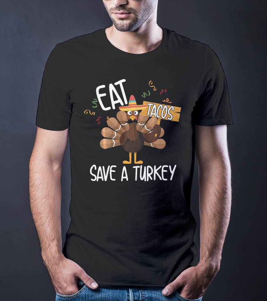 Eat Tacos Save A Turkey Funny Mexi Turkey Sombrero T-Shirt