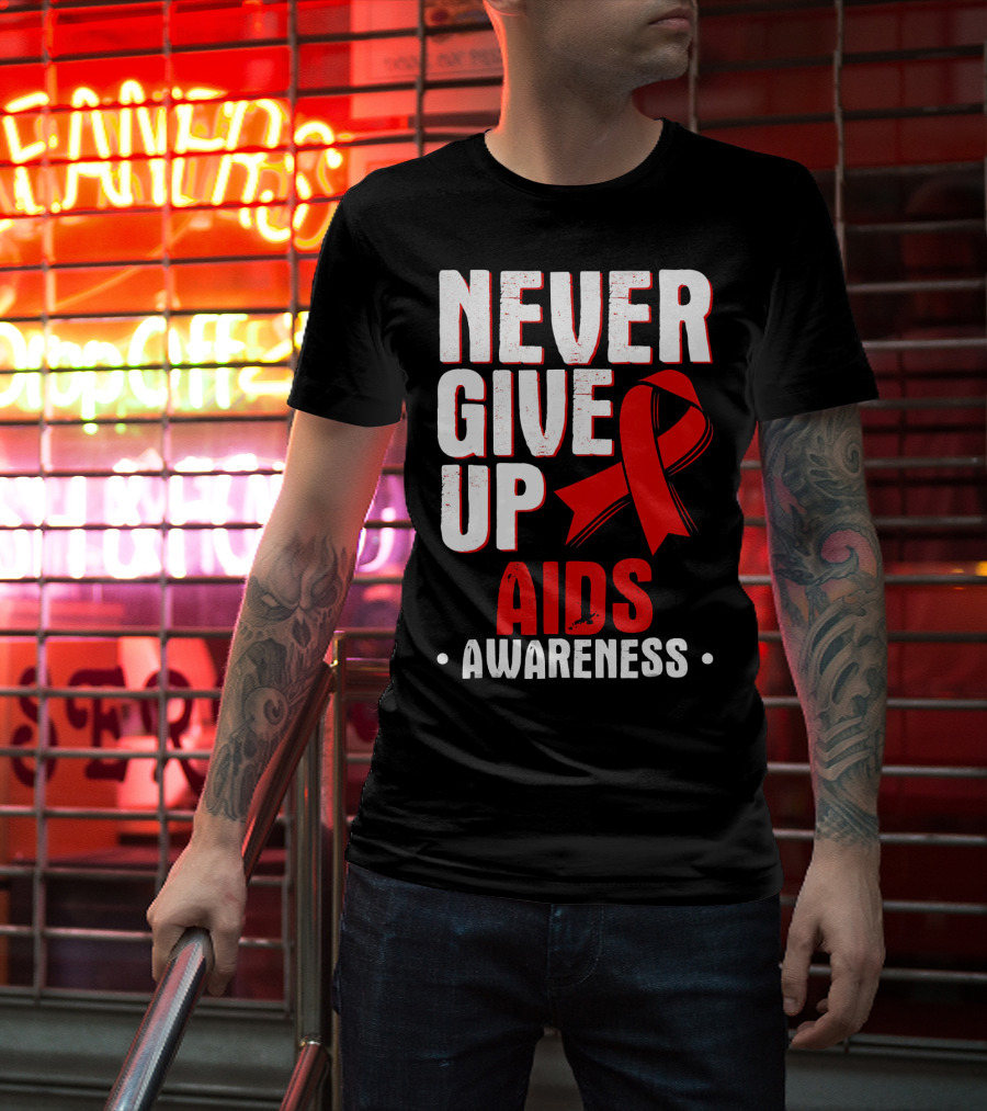 Never Give Up AIDS Awareness T-Shirt
