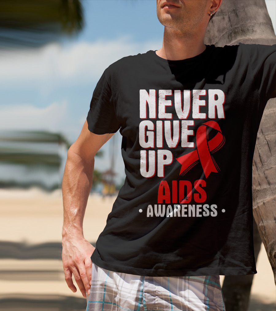 Never Give Up AIDS Awareness T-Shirt