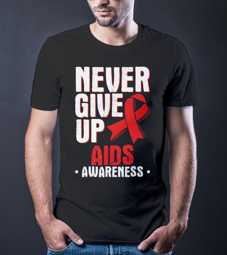 Never Give Up AIDS Awareness T-Shirt