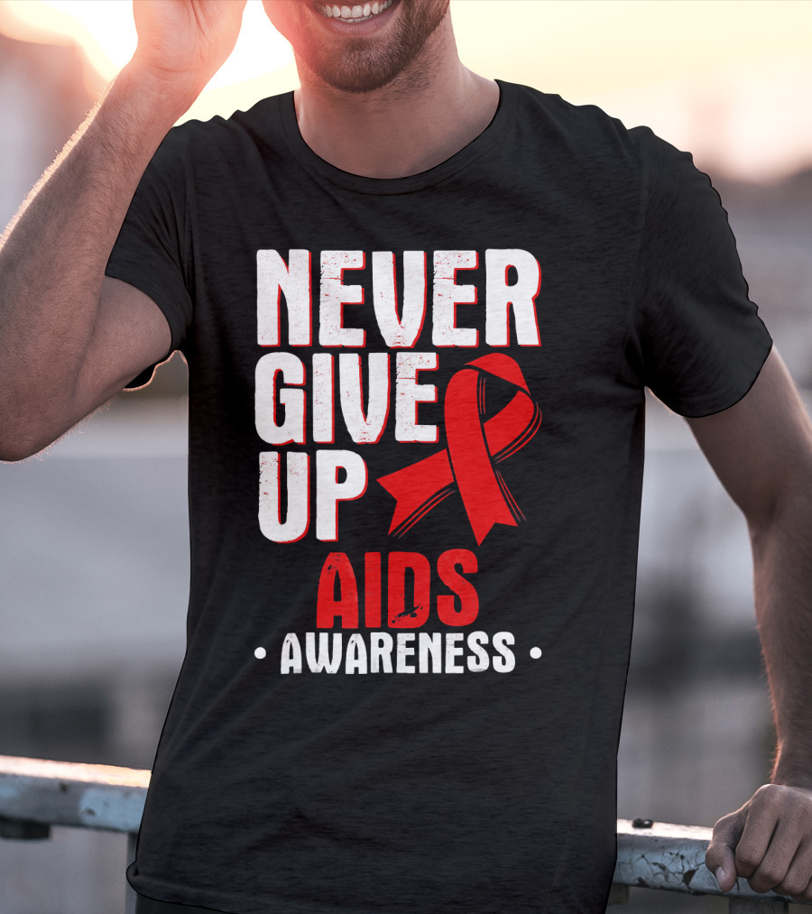 Never Give Up AIDS Awareness T-Shirt