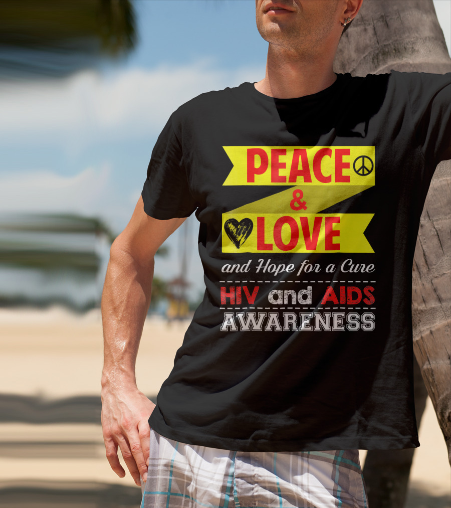 Peace And Love And Hope For A Cure HIV And AIDS Awareness T-Shirt