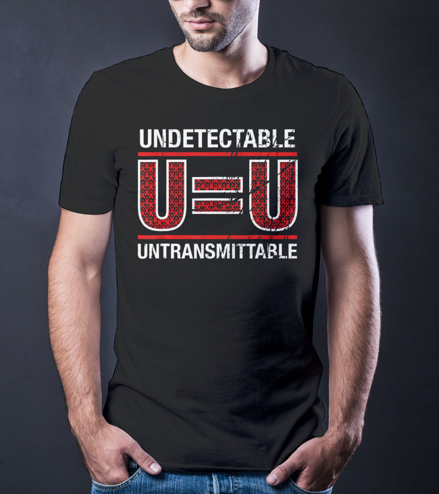 UNDETECTABLE U=U UNTRANSMITTABLE T-Shirt