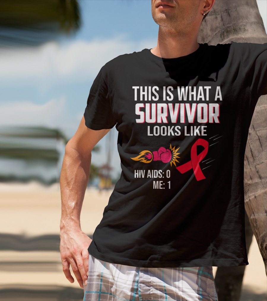 This Is What A Survivor Looks Like HIV AIDS 0 Me 1 T-Shirt
