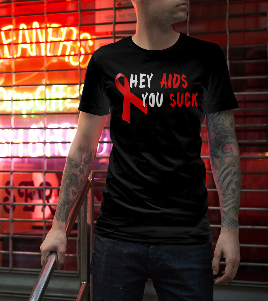 Hey AIDS You Suck Red Ribbon AIDS Awareness T-Shirt