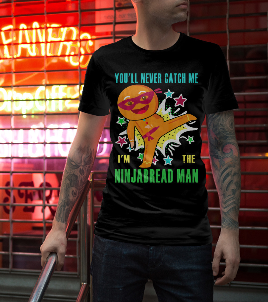 You'll Never Catch Me I'm The Ninjabread Man Funny Christmas Ninja Gingerbread T-Shirt
