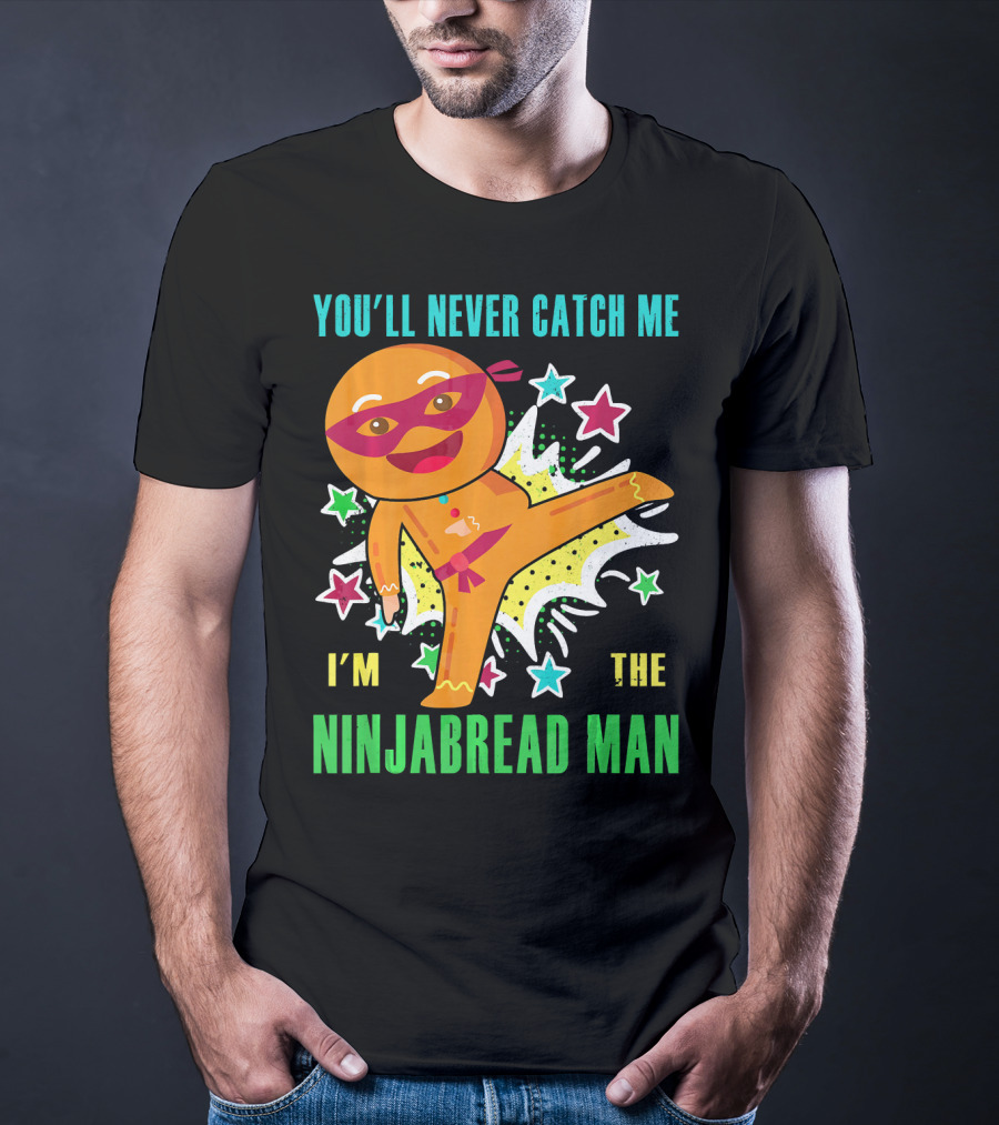 You'll Never Catch Me I'm The Ninjabread Man Funny Christmas Ninja Gingerbread T-Shirt