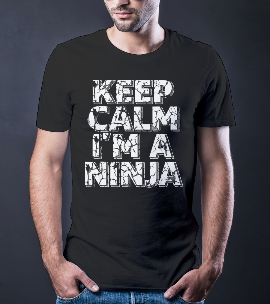 Keep Calm I'm A Ninja Kids Or Adults Cracked Text T-Shirt