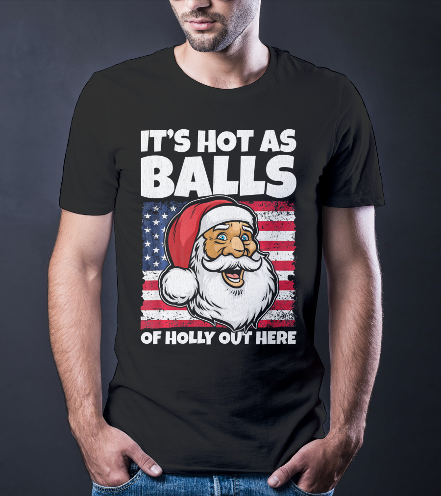 It’s Hot As Balls Santa American Flag Of Holly Out Here T-Shirt