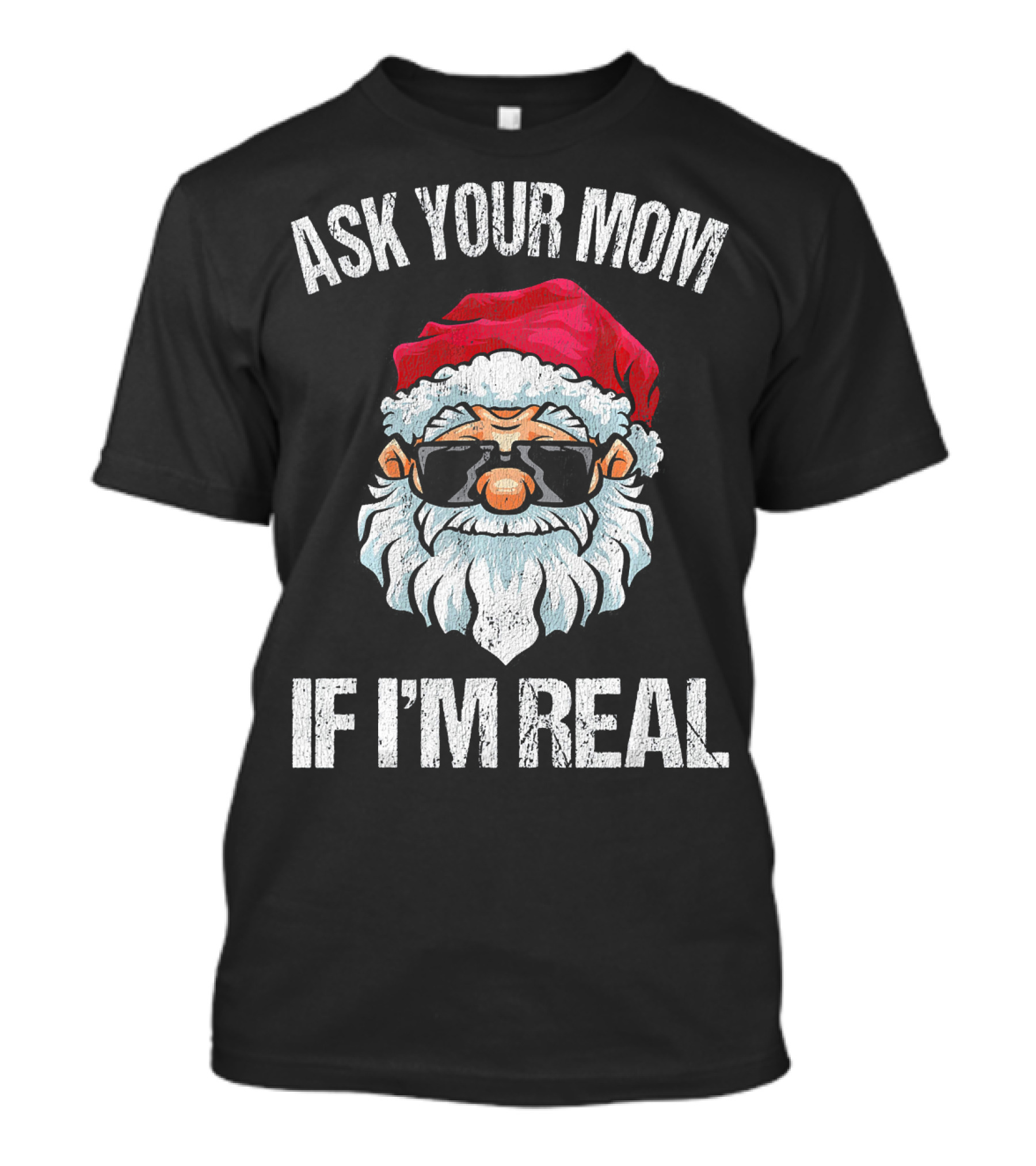 Ask Your Mom If I'm Real Naughty Santa With Sunglasses T-Shirt