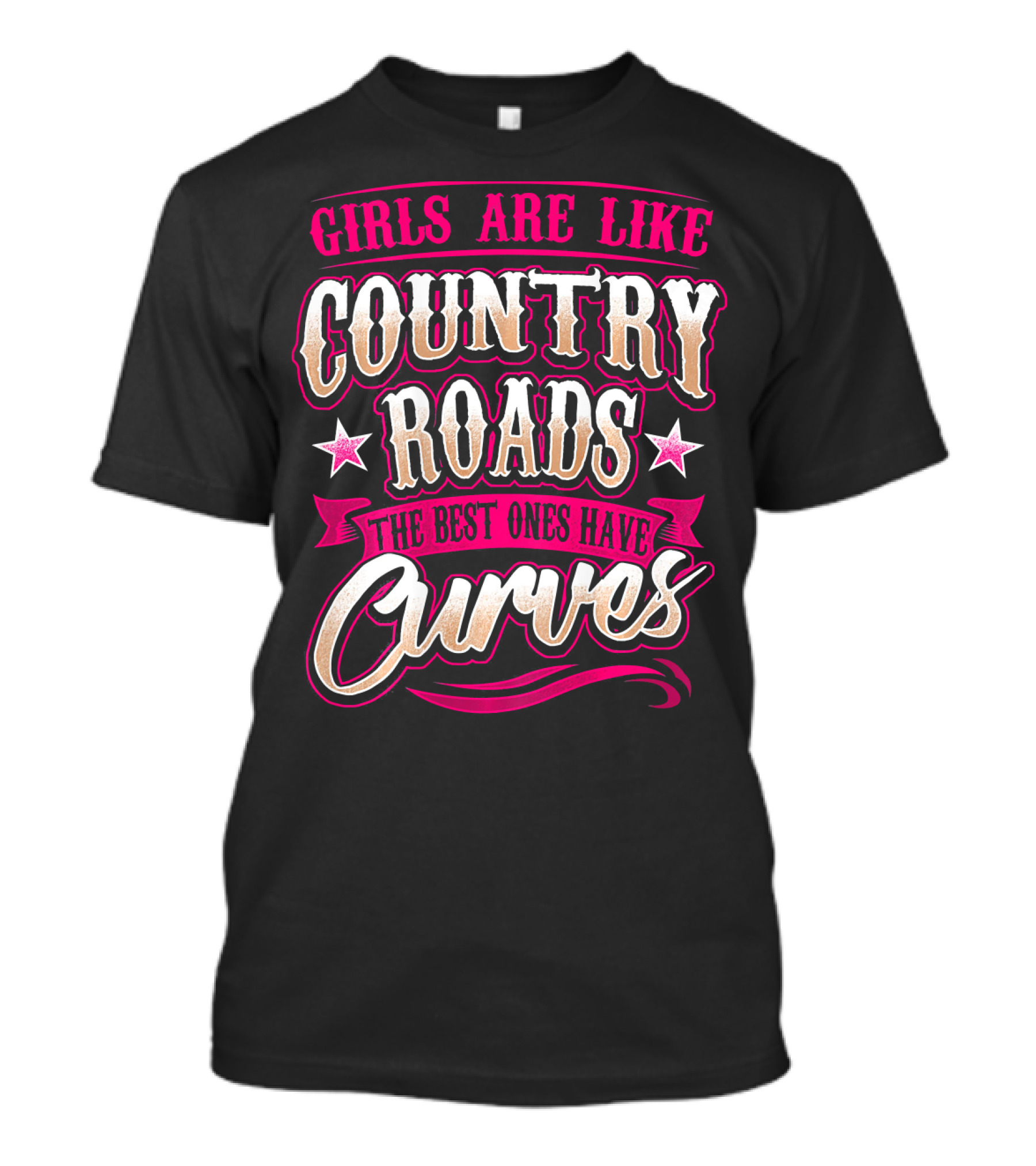 Girls Are Like Country Roads The Best Ones Have Curves T-Shirt