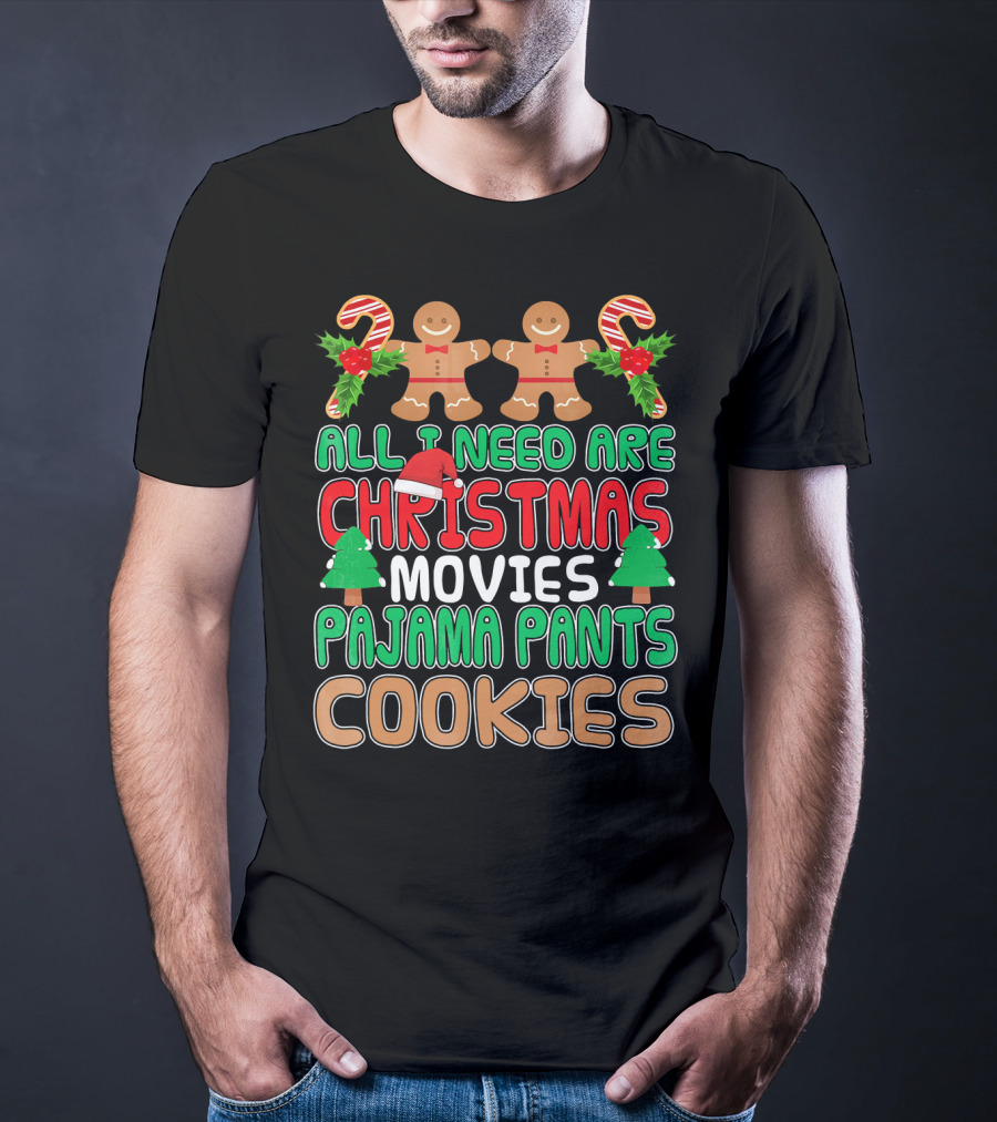 All I Need Are Christmas Movies Pajama Pants Cookies T-Shirt