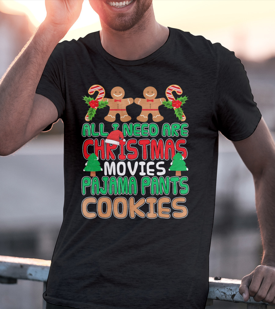 All I Need Are Christmas Movies Pajama Pants Cookies T-Shirt