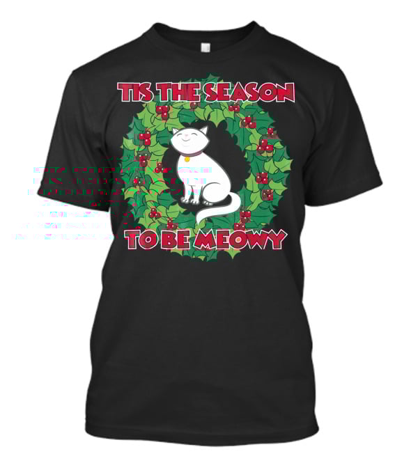 Tis The Season To Be Meowy Christmas Cat T-Shirt