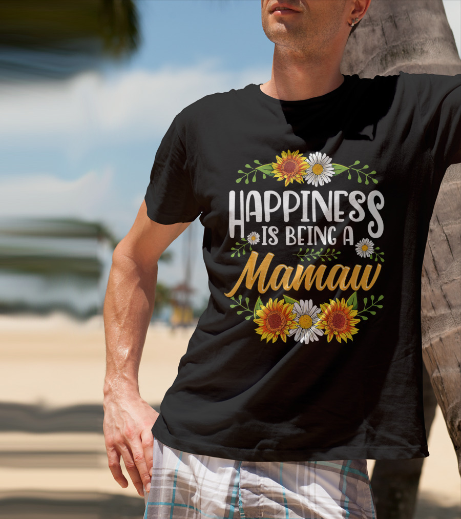 Happiness Is Being A Mamaw With Sunflowers And Daisies T-Shirt