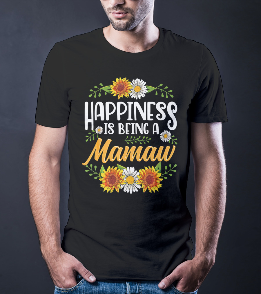Happiness Is Being A Mamaw With Sunflowers And Daisies T-Shirt