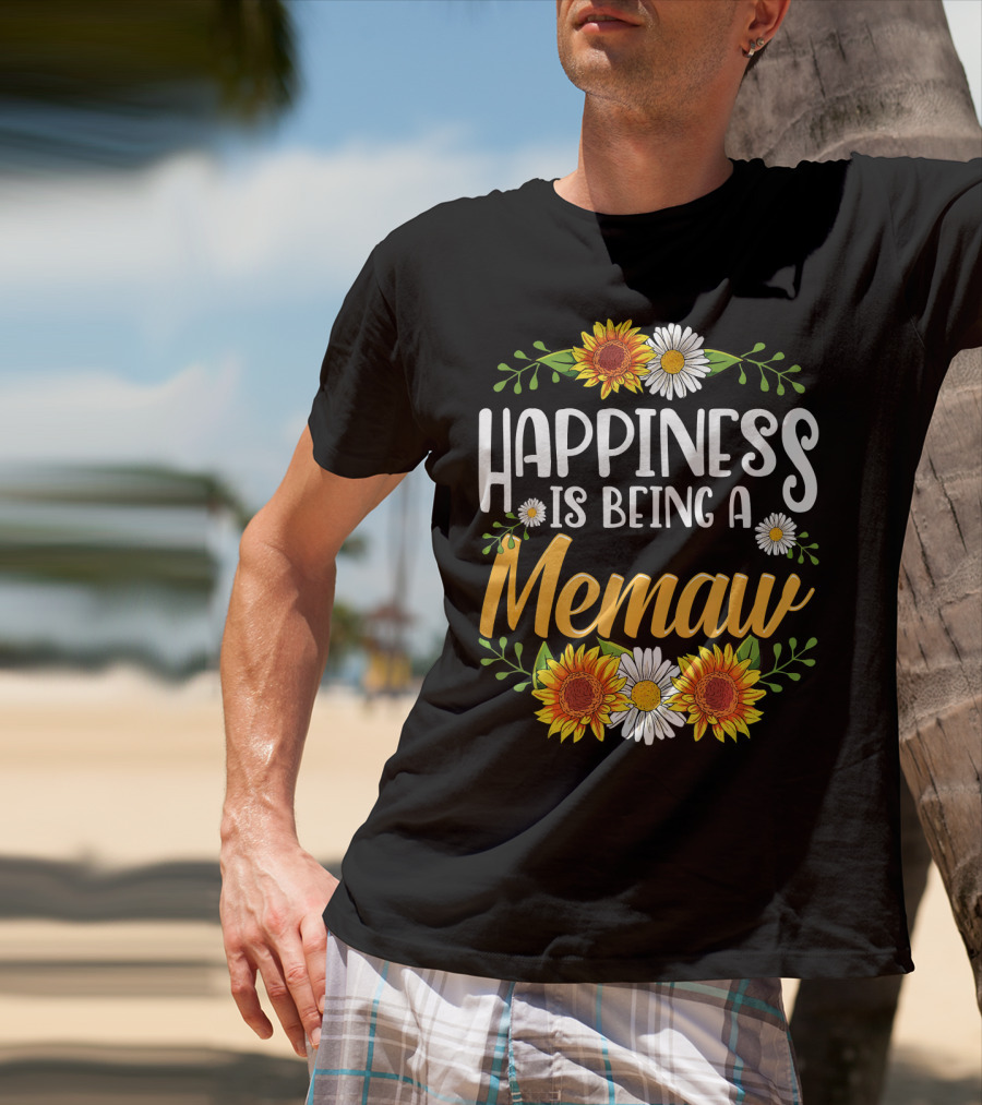 Happiness Is Being A Memaw Sunflowers And Daisies T-Shirt