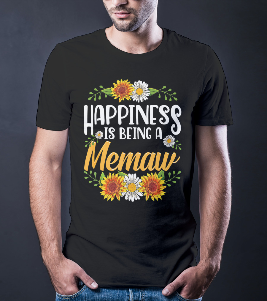 Happiness Is Being A Memaw Sunflowers And Daisies T-Shirt