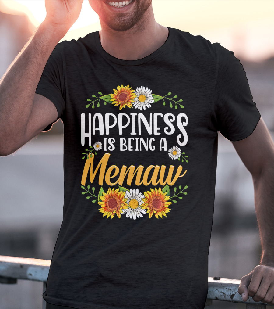 Happiness Is Being A Memaw Sunflowers And Daisies T-Shirt