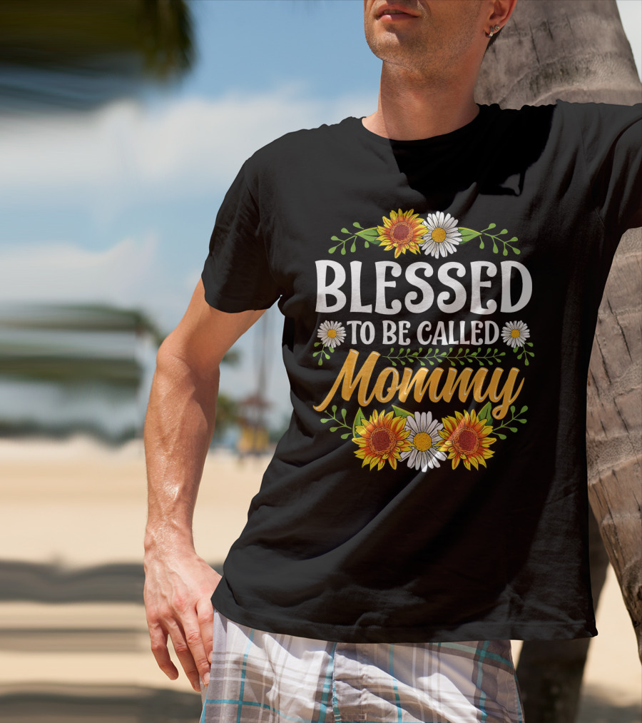 Blessed To Be Called Mommy Sunflowers Daisies Floral T-Shirt