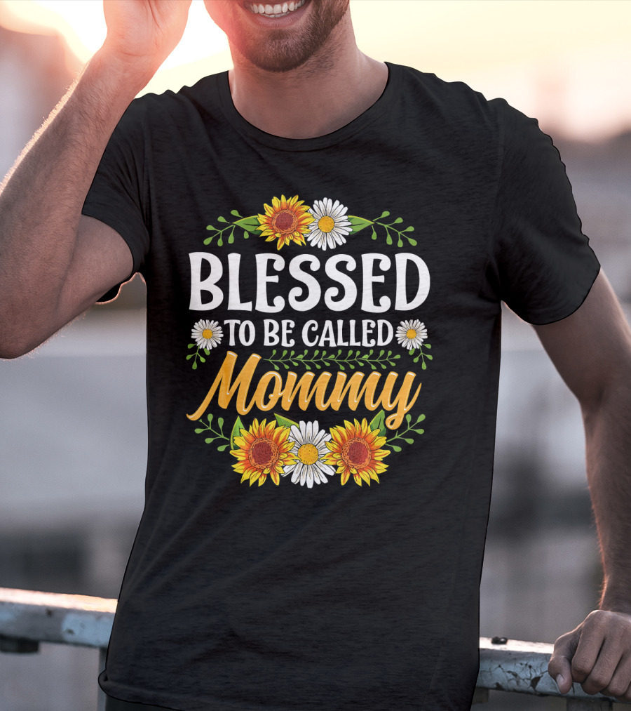 Blessed To Be Called Mommy Sunflowers Daisies Floral T-Shirt