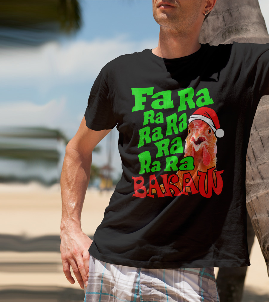 Fa Ra Ra Ra Ra Ra Ra Bakaw Chicken In Santa Hat T-Shirt