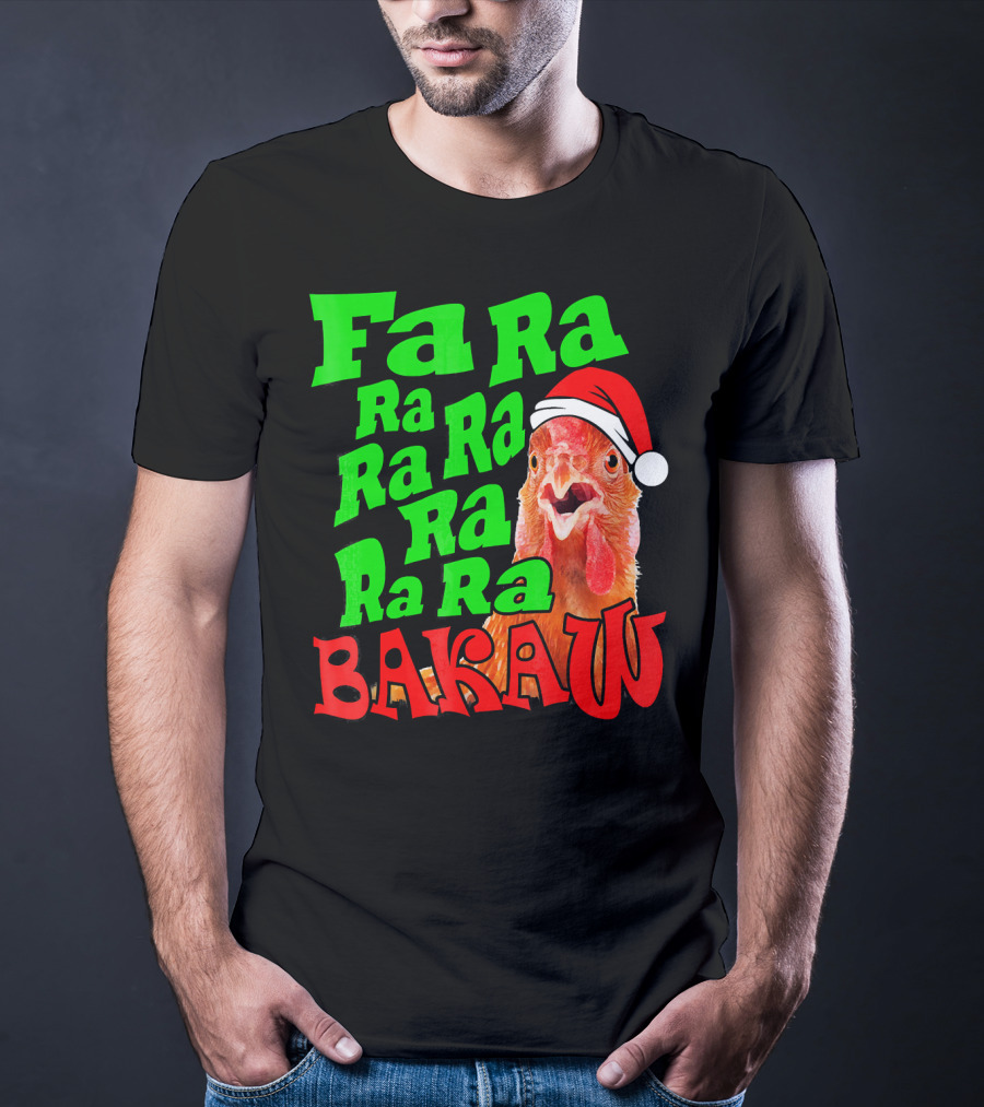 Fa Ra Ra Ra Ra Ra Ra Bakaw Chicken In Santa Hat T-Shirt