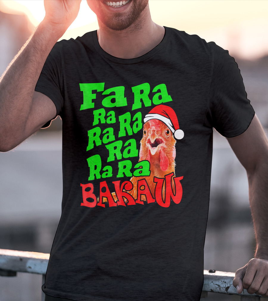 Fa Ra Ra Ra Ra Ra Ra Bakaw Chicken In Santa Hat T-Shirt
