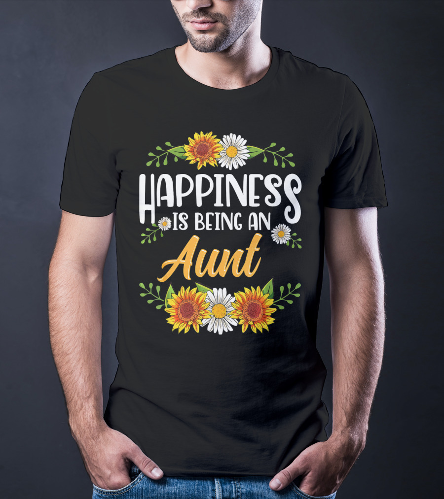 Happiness Is Being An Aunt Sunflowers And Daisies Flowers T-Shirt