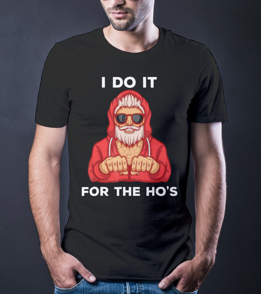 I Do It For The Ho's Wrap Life Christmas Holiday T-Shirt