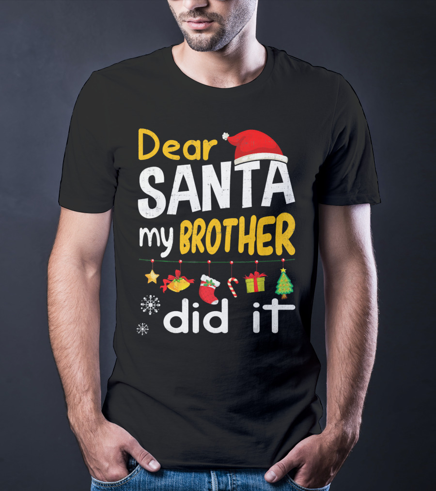 Dear Santa My Brother Did It Christmas Holiday Humor T-Shirt