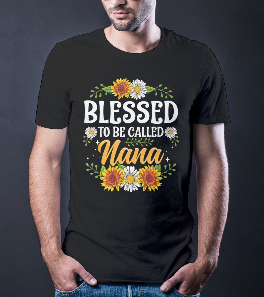 Blessed To Be Called Nana Sunflowers Daisies Floral T-Shirt