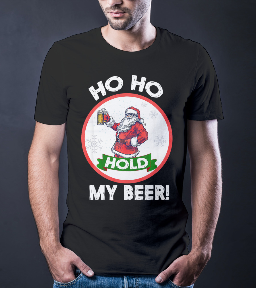 Ho Ho Hold My Beer Santa Claus Christmas Humor T-Shirt