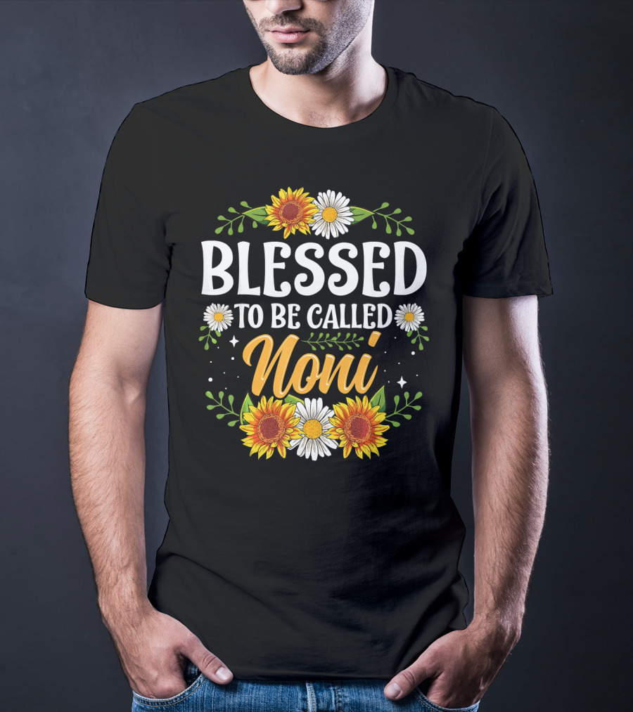 Blessed To Be Called Noni Sunflowers And Daisies Floral T-Shirt