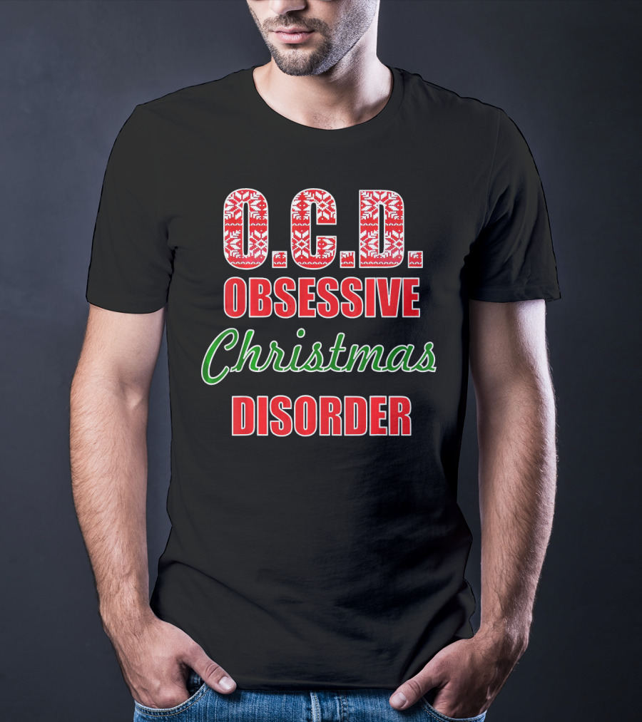 O.C.D. Obsessive Christmas Disorder Holiday Humor T-Shirt