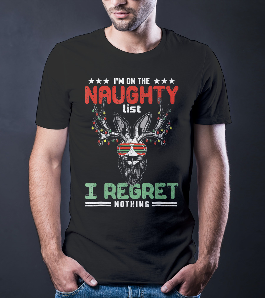 I'm On The Naughty List I Regret Nothing Vulgar Christmas T-Shirt