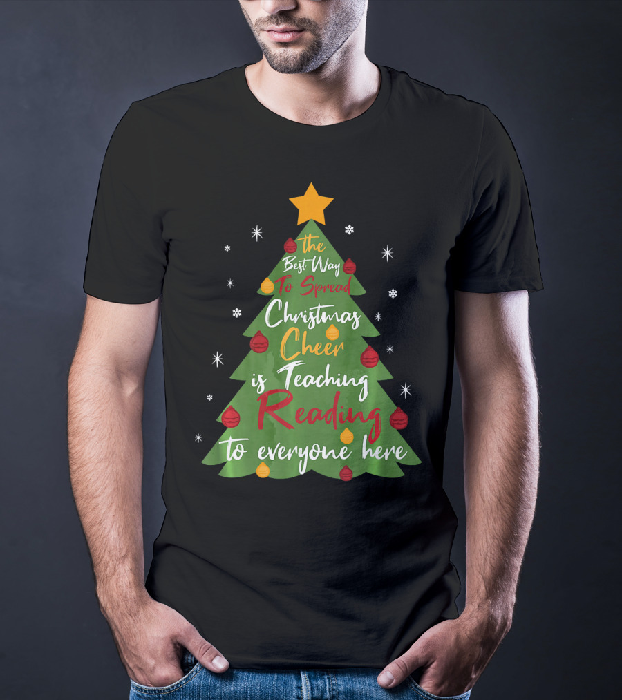 The Best Way To Spread Christmas Cheer Is Teaching Reading To Everyone Here T-Shirt