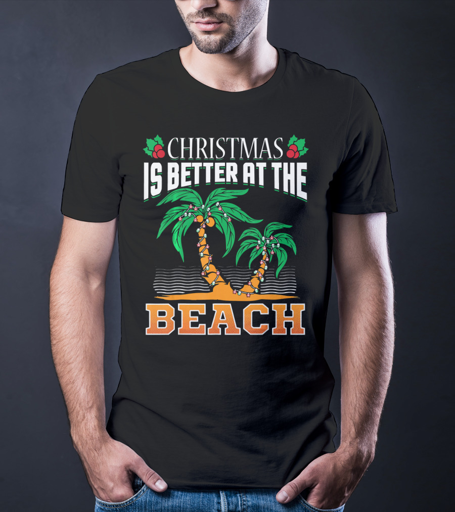 Christmas Is Better At The Beach T-Shirt