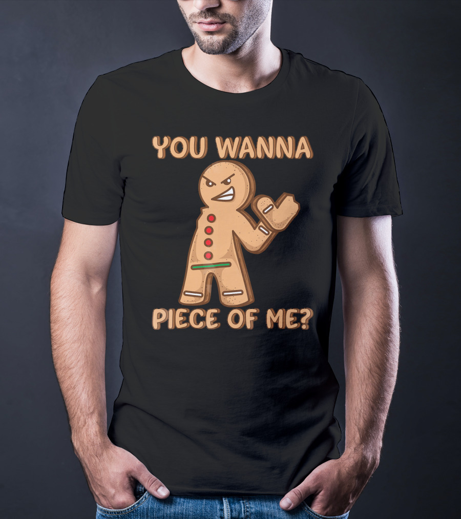 You Wanna Piece Of Me Funny Christmas Gingerbread T-Shirt