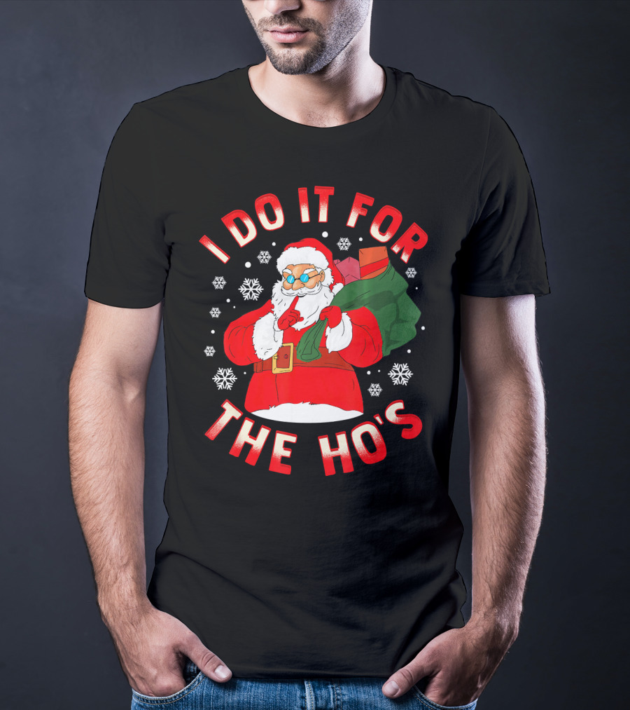 I Do It For The Ho's Christmas Santa T-Shirt
