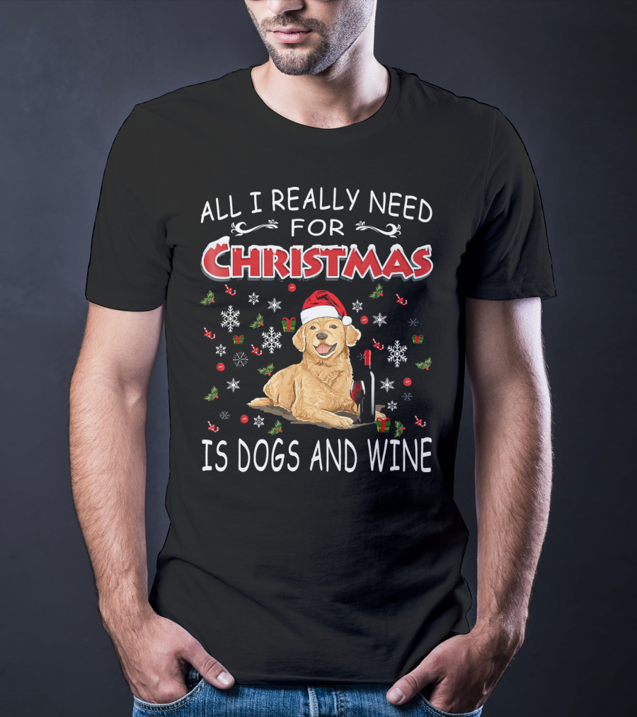 All I Really Need For Christmas Is Dogs And Wine T-Shirt