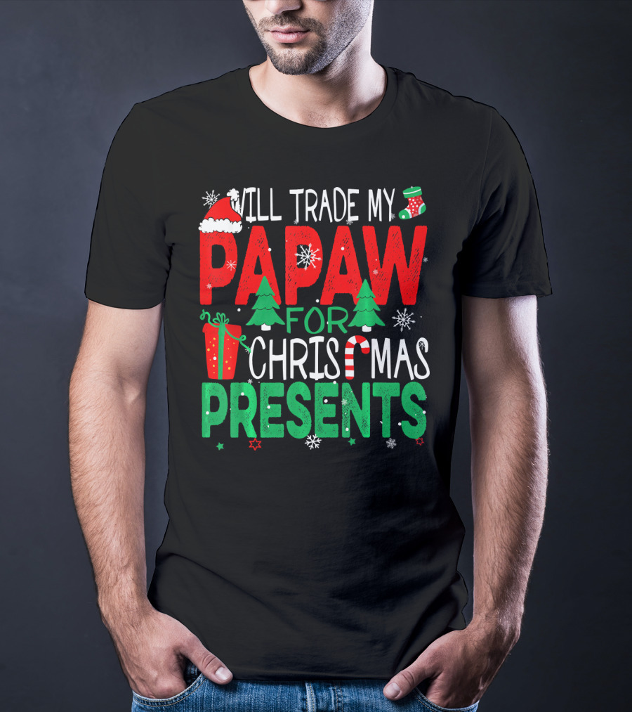 Will Trade My Papaw For Christmas Presents Santa Hat Stocking Candy Cane Snowflakes T-Shirt