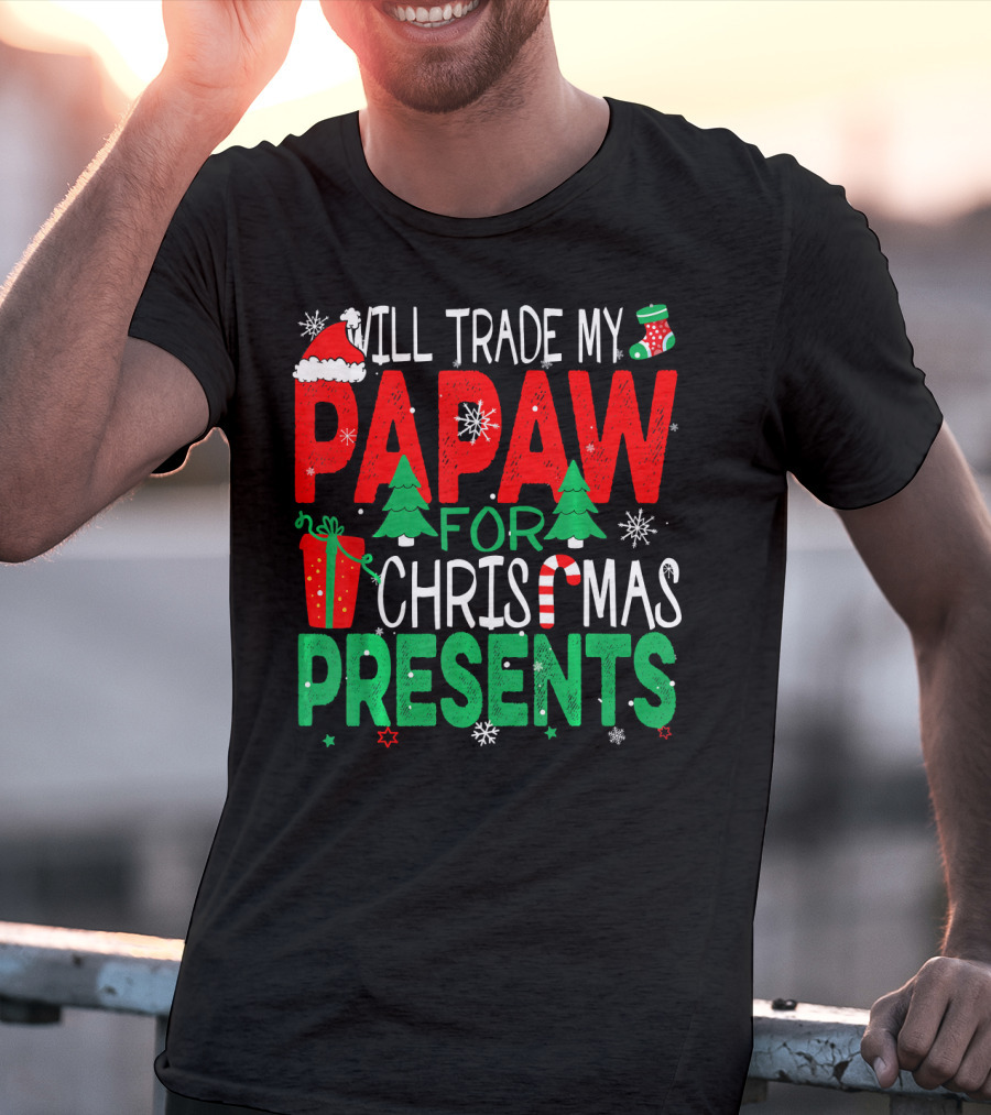 Will Trade My Papaw For Christmas Presents Santa Hat Stocking Candy Cane Snowflakes T-Shirt