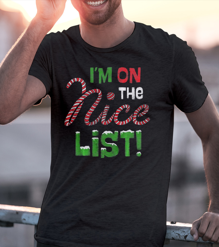 I'm On The Nice List Candy Cane Christmas T-Shirt