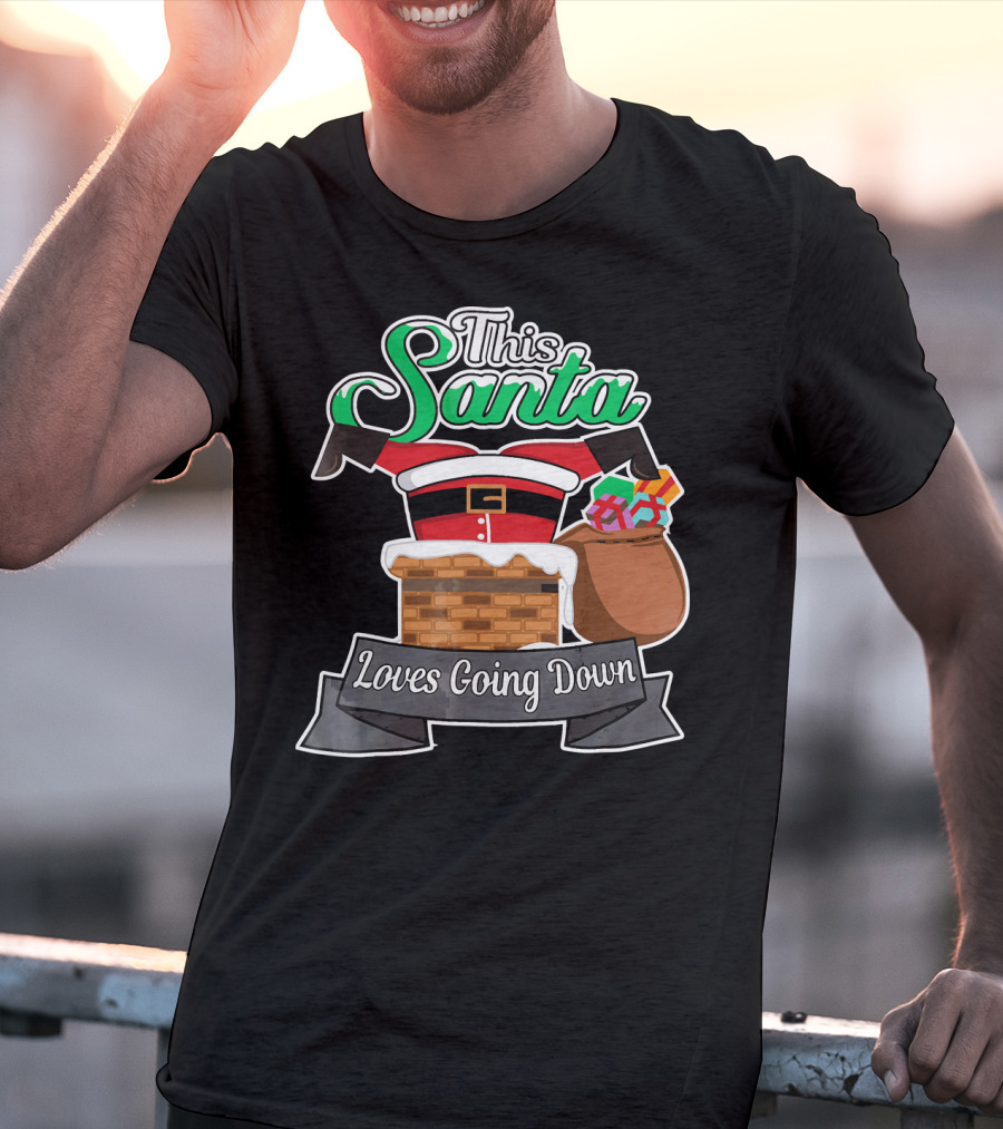 This Santa Loves Going Down Naughty Santa Funny Adult Joke T-Shirt