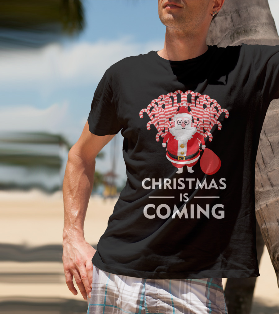 Christmas Is Coming Santa With Candy Canes T-Shirt