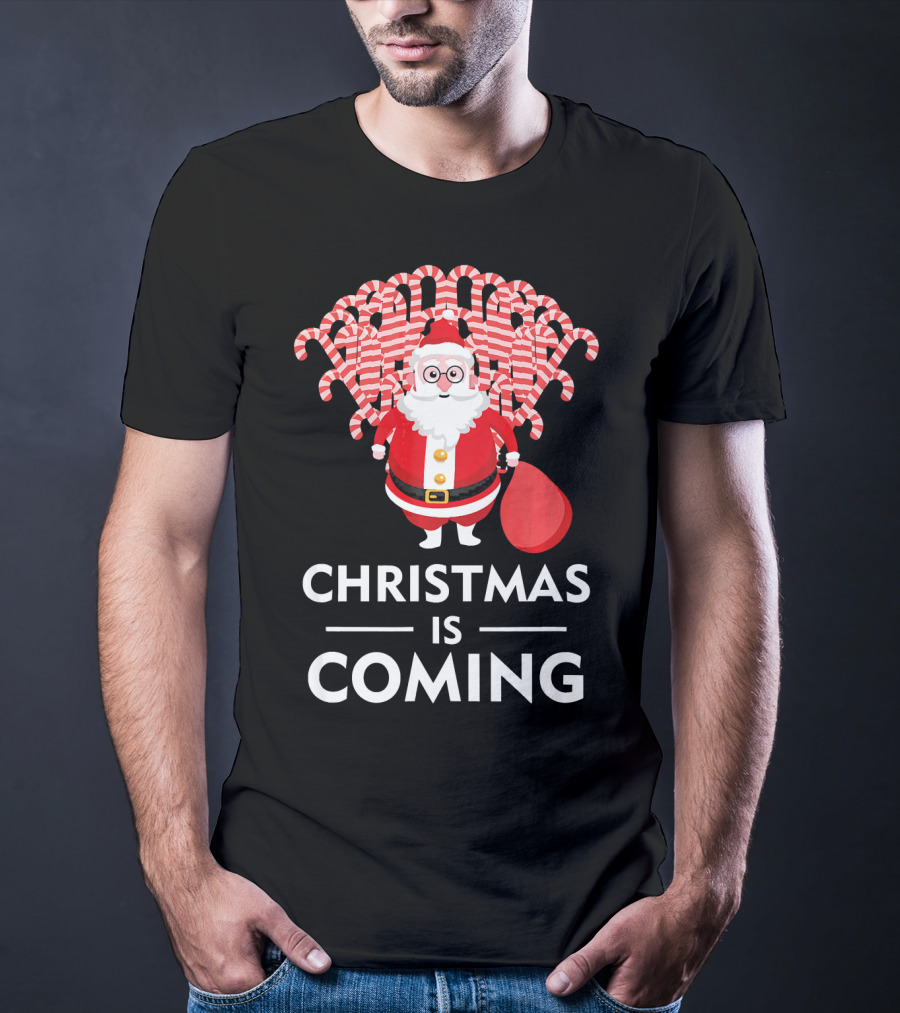 Christmas Is Coming Santa With Candy Canes T-Shirt